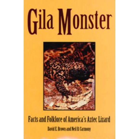 Pre-Owned Gila Monster: Facts & Folklore Of Americas Aztec Lizard (Paperback) 0874806003 9780874806007