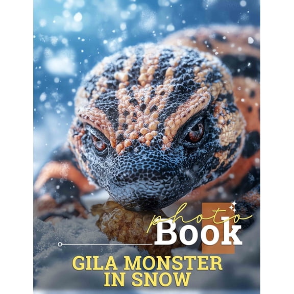 Gila Monster in Snow Photo Book: 40 Stunning Images Showcasing Rare reptiles Braving Winter's Chill In Beautiful Vi, (Paperback)