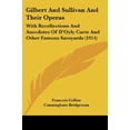 thumbnail image 1 of Gilbert And Sullivan And Their Operas: With Recollections And Anecdotes Of DOyly Carte And Other Famous Savoyards 1914 Paperback 143685878X 9781436858786 Francois Cellier, Cunningham Bridgeman, 1 of 1
