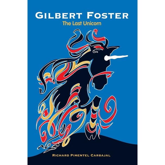 Gilbert Foster: The Last Unicorn