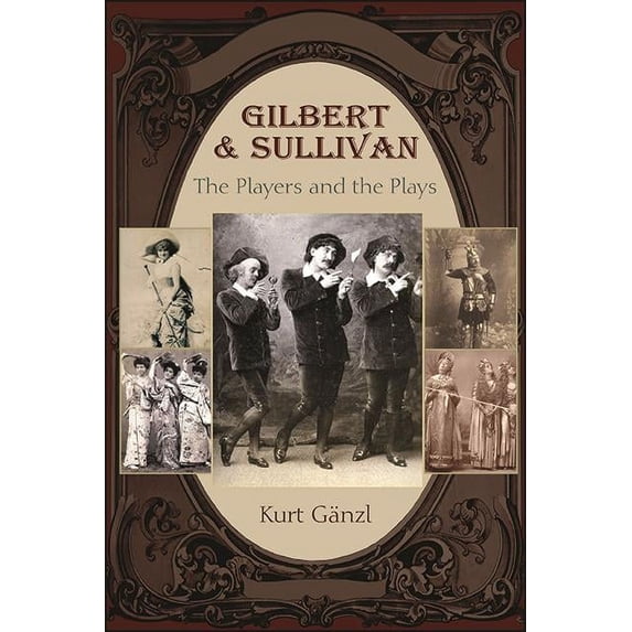 Gilbert and Sullivan: The Players and the Plays, (Paperback)