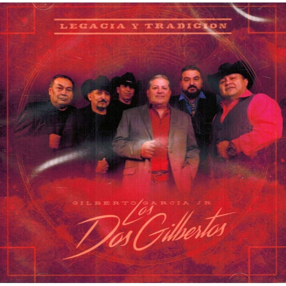 Gilberto Garcia Jr. Y Los Dos Gilbertos - Legacia Y Tradicion