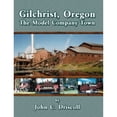 thumbnail image 1 of Pre-Owned Gilchrist, Oregon: The Model Company Town (Paperback 9780984078417) by John C Driscoll, 1 of 1