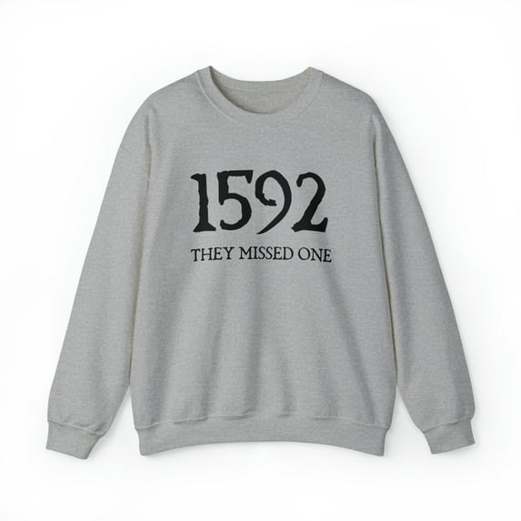 Gildan 18000 1592 They Missed One Sweatshirt, European Witch Trials