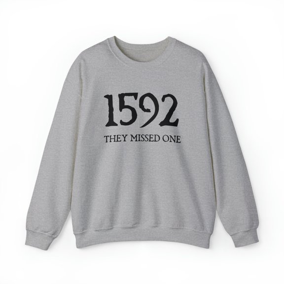 Gildan 18000 1592 They Missed One Sweatshirt, European Witch Trials