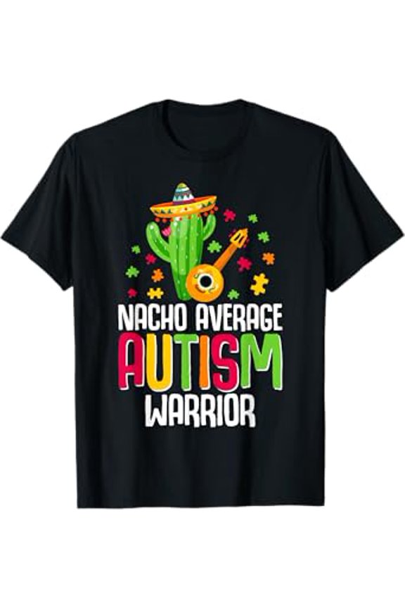 .Autism Warrior Awareness Autistic Support Nacho Average T-Shirt