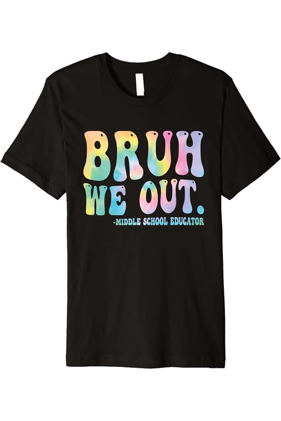 Bruh We Out Middle School Educator Last Day Of School T-Shirt Gift for Men Women Unisex Tee