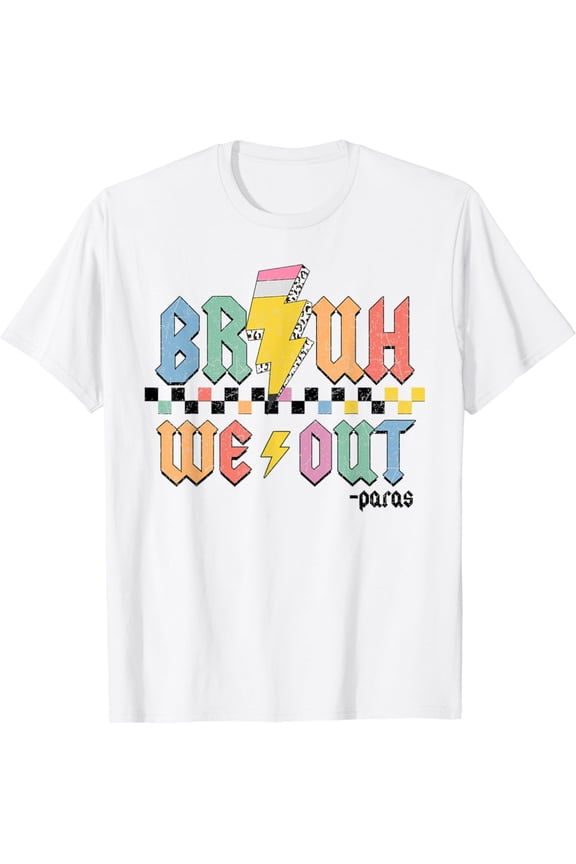 Bruh We Out Paras Paraprofessional Happy Last Day Of School T-Shirt Gift for Men Women Unisex Tee