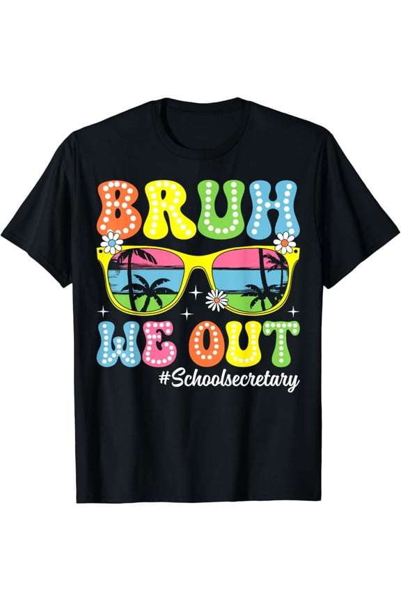 Bruh We Out School Secretary Last Day School T-Shirt Gift for Men Women Unisex Tee
