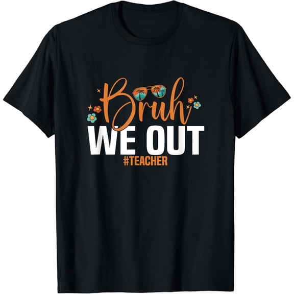 Gildan Bruh We Out Teacher Last Day Of School T-Shirt Gift For Men Women Unisex Tee