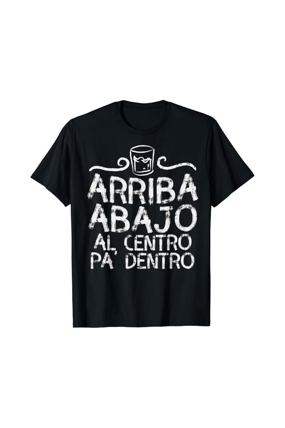 Cinco De Mayo Arriba Abajo Al Centro Pa Dentro Shirt Mexican T-Shirt
