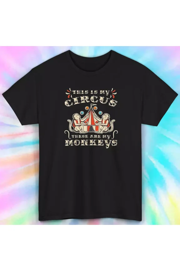 Circus Themed Tee This Is My Circus These Are My Monkeys Unisex Tee