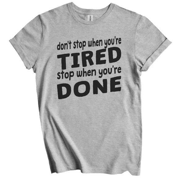 Gildan Don't Stop When You're Tired Stop When You're Done T-Shirt - Inspirational Quote Gift for Men Women Unisex Tee