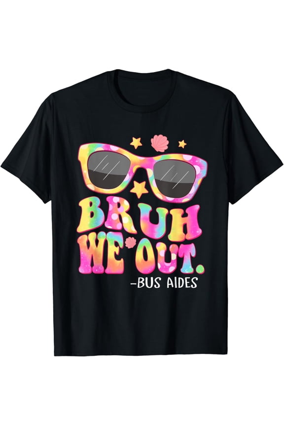 Groovy Bruh We Out Bus Aides Tie Dye Last Day Of School T-Shirt Gift For Men Women Unisex Tee