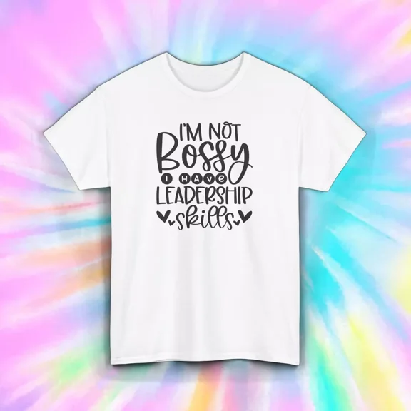 Gildan I'M Not Bossy I Have Leadership Skills T-Shirt Funny Quote Tee Unisex Tee