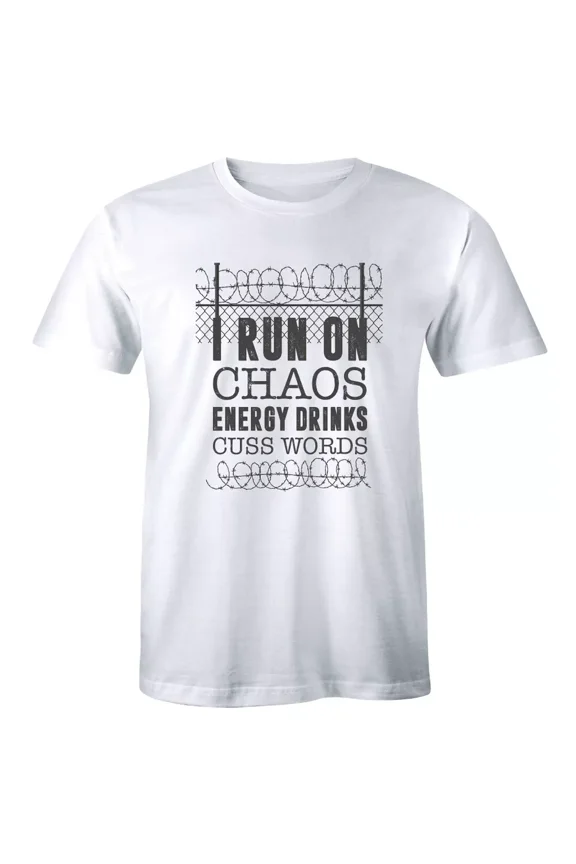 I Run On Chaos EnergyCuss Words - Funny Curse Shirt Slogan T-shirt
