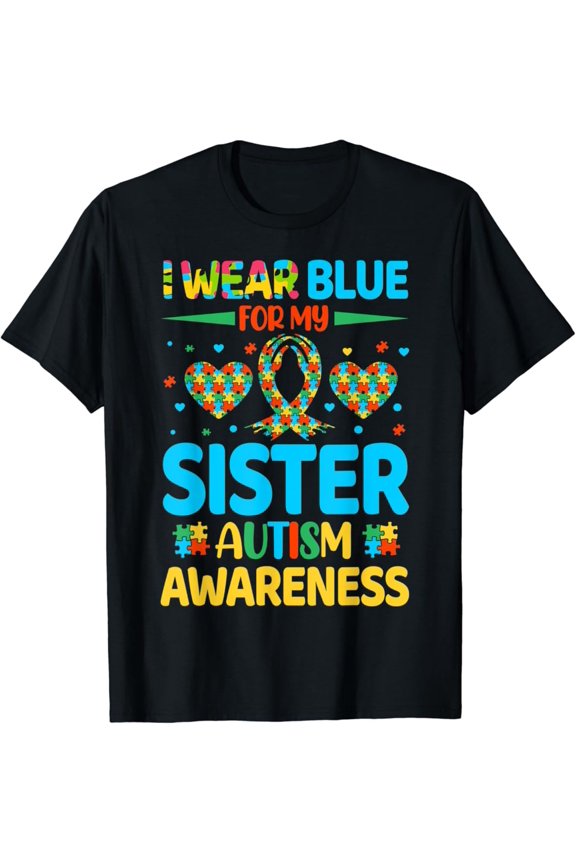 I Wear Blue For My Sister Autism Awareness | Brother Bro T-Shirt Gift for Men Women Unisex Tee