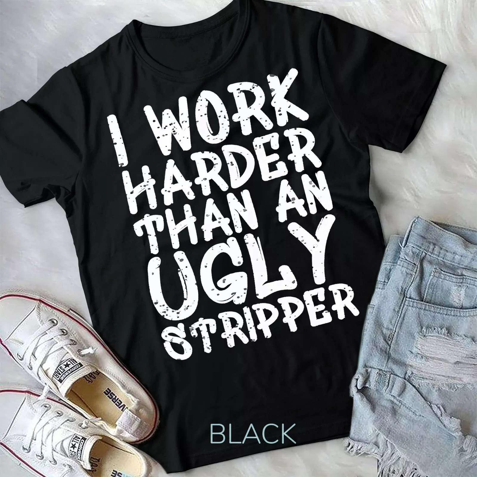 Gildan I Work Harder Than An Ugly Stripper Graffiti Funny Saying T