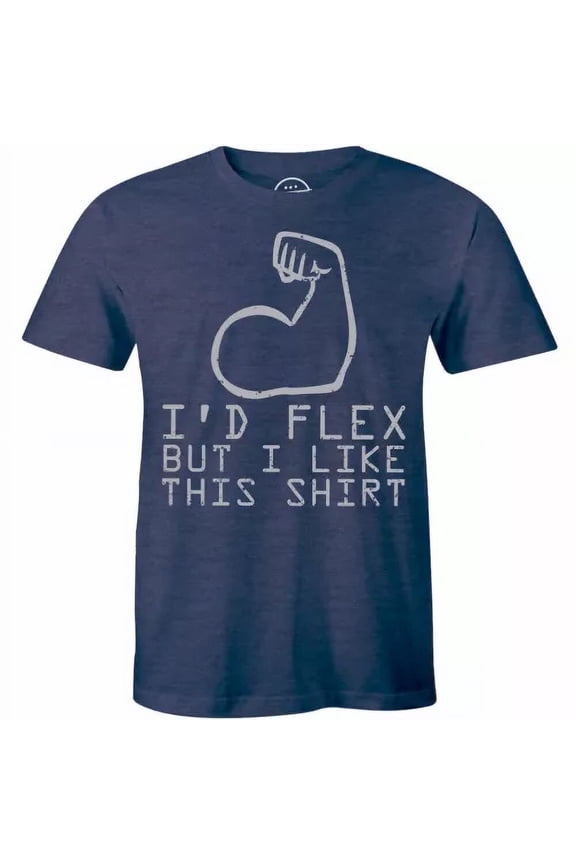 I'd Flex But I Like This Shirt Workout Fitness Gym Funny T Shirt For men