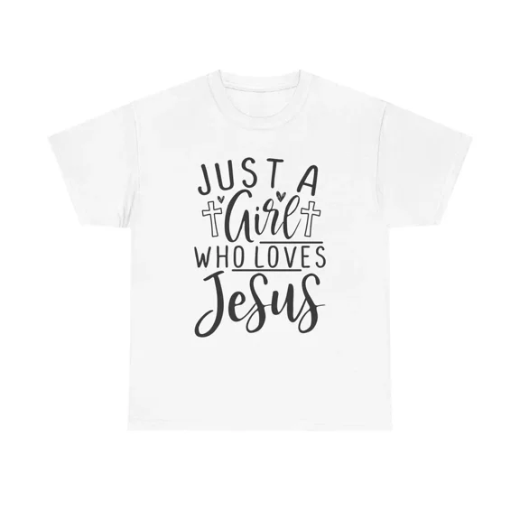 Gildan Just A Girl Who Loves Jesus T-Shirt