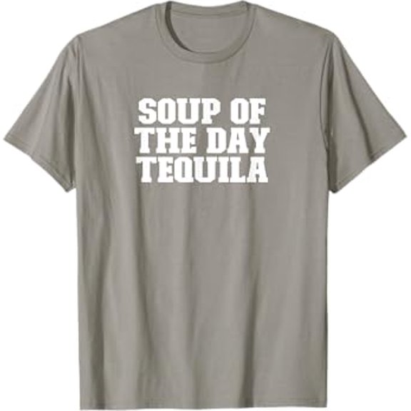 Gildan Mom Mama Grandma Funny Soup Of The Day Tequila Hot Trending T-Shirt Unisex S To 5Xl