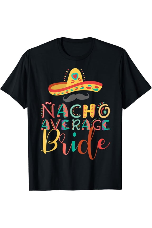 Nacho Average Bride Cinco De Mayo T-Shirt