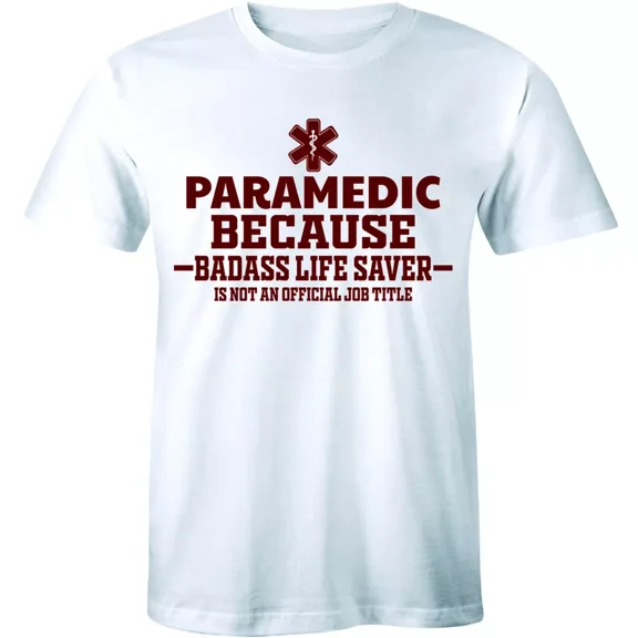 Gildan Paramedic Because Bad Life Saver Not Job Title Funny Emt Men T-shirt