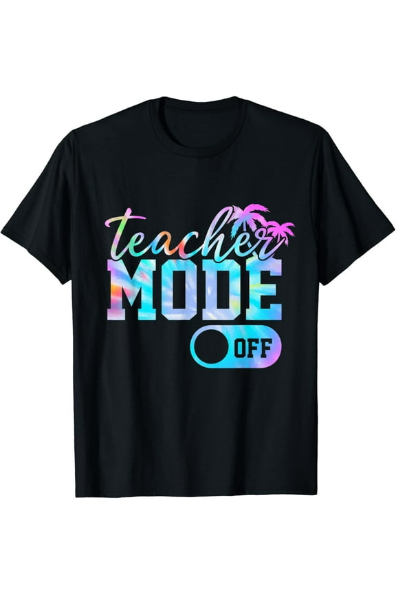 Teacher Mode Off Shirt Tie Dye Last Day Of School Summer T-Shirt