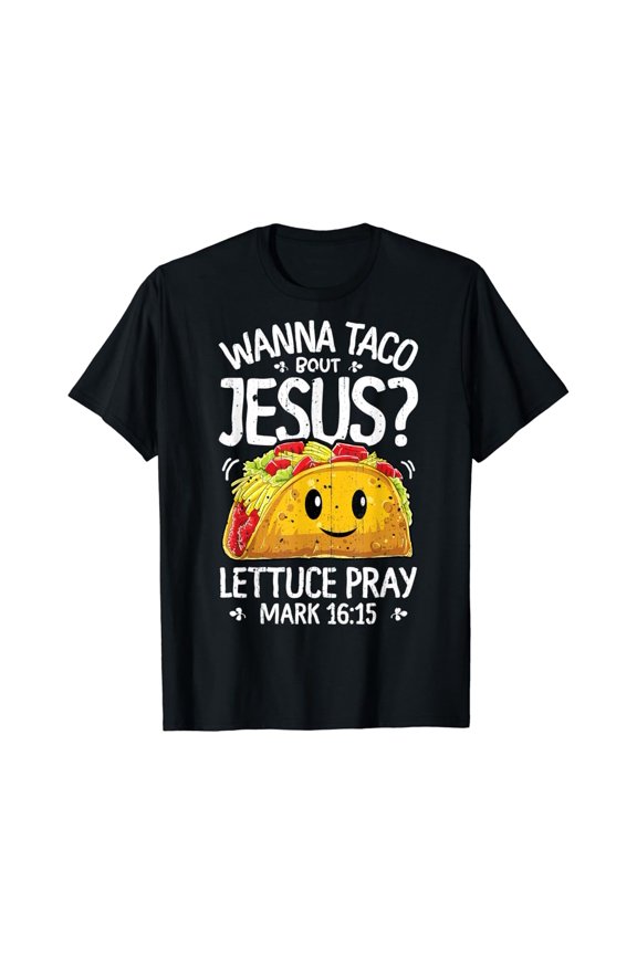 Wanna Taco Bout Jesus T shirt Cinco de Mayo WoGift Gift for Men Women Unisex Tee
