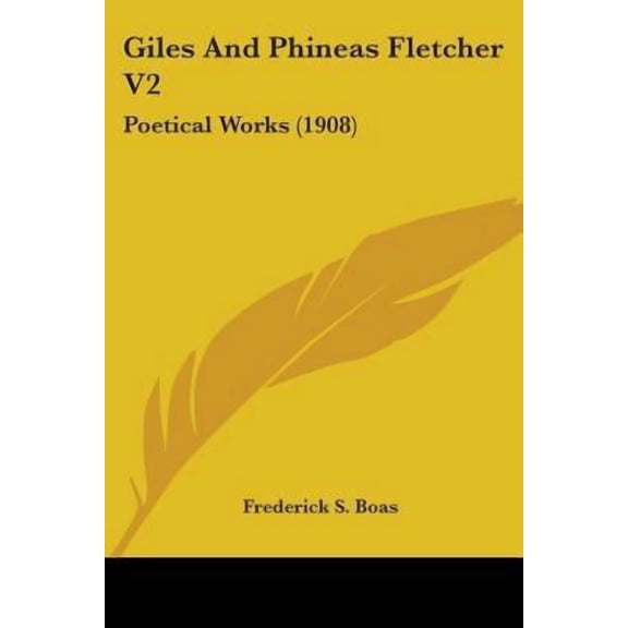 Giles and Phineas Fletcher V2: Poetical Works (1908) Paperback