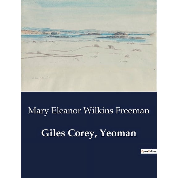 Giles Corey, Yeoman: A Dramatic Exploration of Witchcraft Hysteria in Salem, (Paperback)