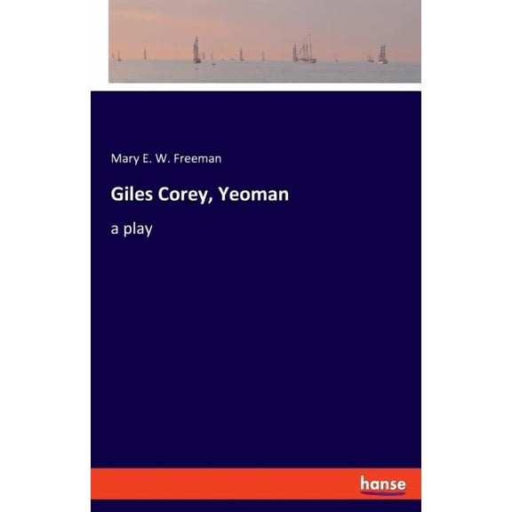 Giles Corey, Yeoman: a play, (Paperback)