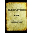 thumbnail image 1 of Giles Fletcher - Licia : or, Poems in Honour of the Admirable and Singular Virues of His Lady, To the Imitation of the Best Latin Poets and Others (Paperback), 1 of 1