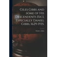 thumbnail image 1 of Giles Gibbs and Some of His Descendents [sic], Especially Daniel Gibbs, 1629-1935., (Paperback), 1 of 1