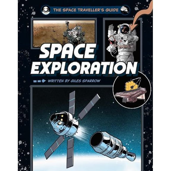 Giles Sparrow The Space Traveller's Guide: Space Exploration (Paperback)