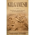 thumbnail image 1 of Gilgamesh: The History and Mythology of the Sumerian King (Paperback), 1 of 1