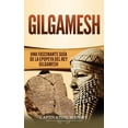 thumbnail image 1 of Gilgamesh: Una Fascinante GuÃ­a de la Epopeya del rey Gilgamesh, (Hardcover), 1 of 1