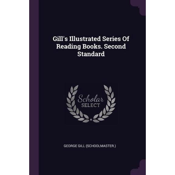 Gill's Illustrated Series Of Reading Books. Second Standard (Paperback)