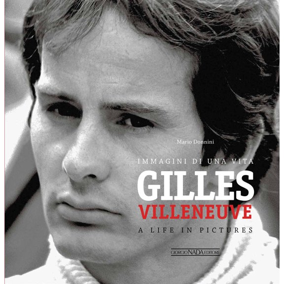 Gilles Villeneuve : Immagini di una vita / A life in pictures (Hardcover)