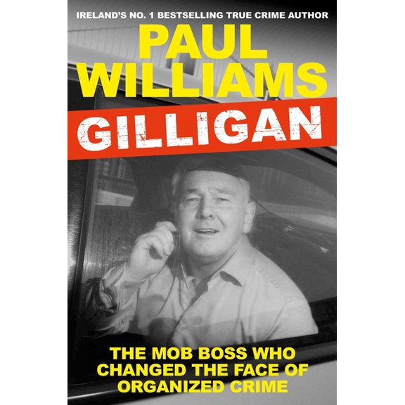Gilligan : The Mob Boss Who Changed the Face of Organized Crime (Paperback)