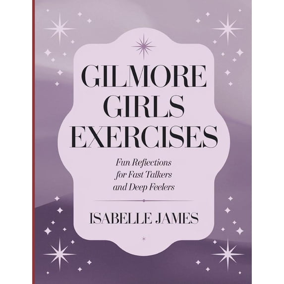 Gilmore Girls Exercises: Fun Reflections for Fast Talkers and Deep Feelers, (Paperback)