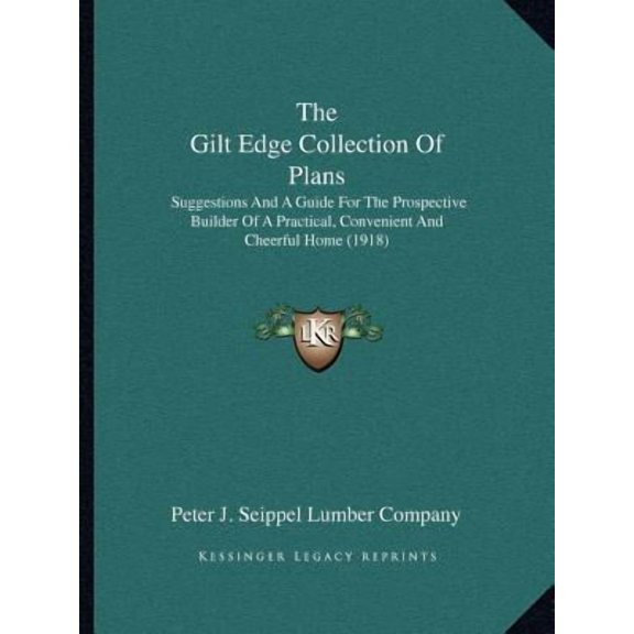 The Gilt Edge Collection of Plans: Suggestions and a Guide for the Prospective Builder of a Practical, Convenient and Cheerful Home (1918) Paperback
