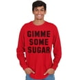 thumbnail image 1 of Gimme Some Sugar Flirty Cute Gym Long Sleeve TShirt Men Women Brisco Brands S, 1 of 6