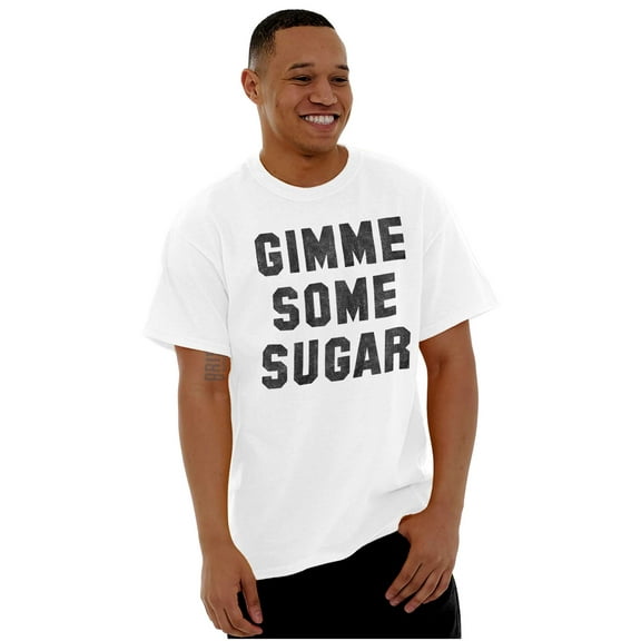 Gimme Some Sugar Flirty Cute Gym Men's Graphic T Shirt Tees Brisco Brands X