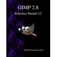 thumbnail image 1 of GIMP 2.8 Reference Manual 1/2: The GNU Image Manipulation Program (Paperback) by Gimp Documentation Team, 1 of 1
