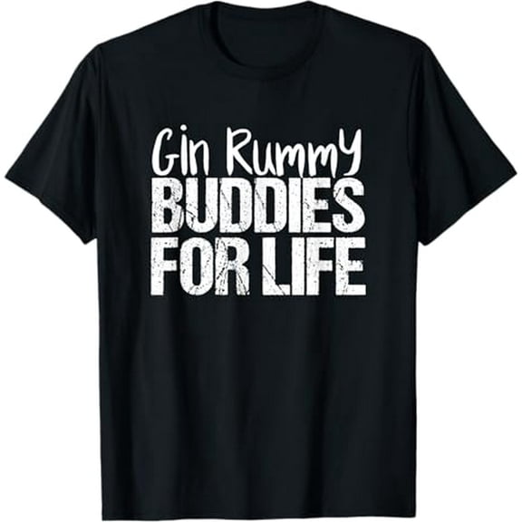 Gin Rummy Card Game | Gin Rummy Buddies for Life T-Shirt