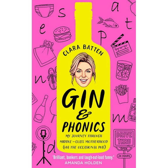 Gin and Phonics: My Journey Through Middle-Class Motherhood (Via the Occasional Pub), (Hardcover)