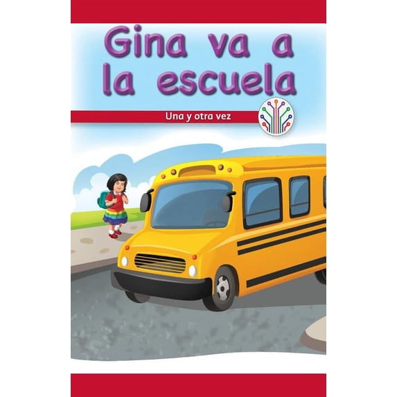 Computación Científica en el Mundo Real (Computer Science For The Real World): Gina Va a la Escuela: Una Y Otra Vez (Gina Goes to School: Over and Over Again) (Paperback)
