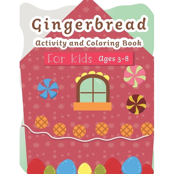 Gingerbread Activity and Coloring Book Ages 3-8 : Filled with Fun Activities, Word Searches, Coloring Pages, Dot to dot, Mazes for Preschoolers (Paperback)