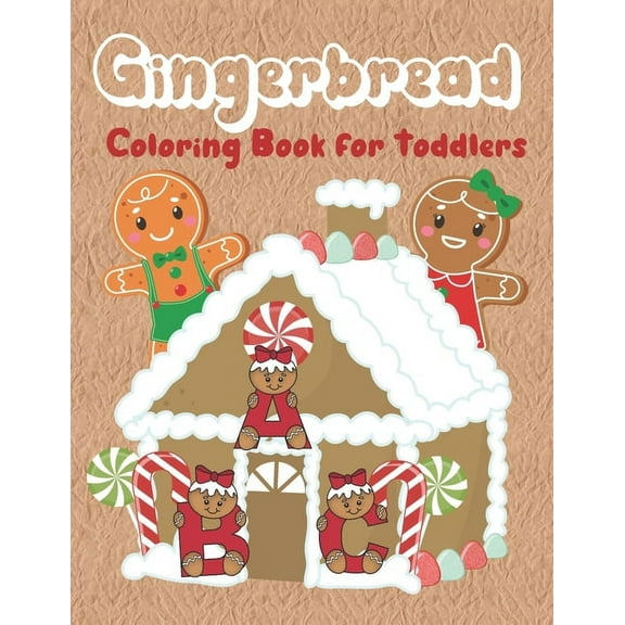Gingerbread Coloring Book for Toddlers: Christmas coloring book with fun, easy, and simple gingerbread characters, houses, cookies and decorations. Makes a perfect, stocking stuffer, (Paperback)